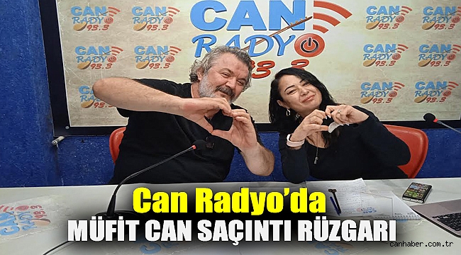 Can Radyo’da Müfit Can Saçıntı Rüzgarı